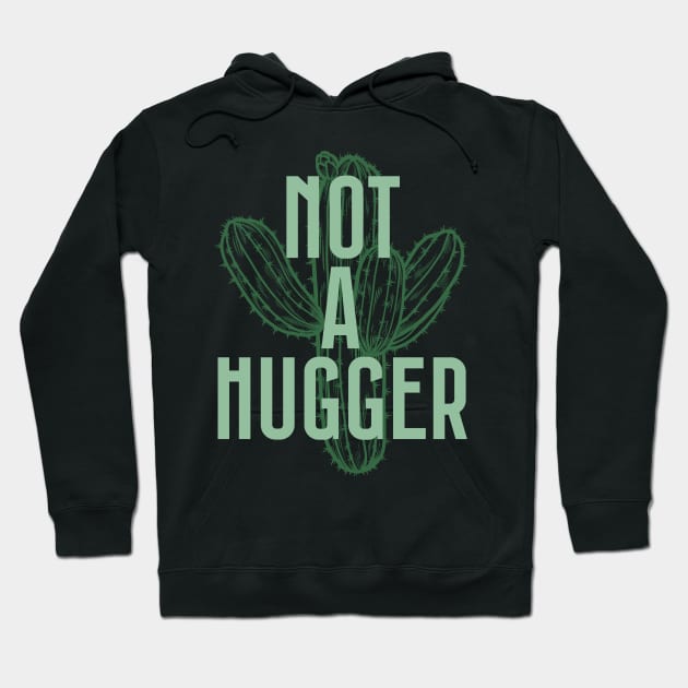 Not A Hugger - Cactus Lover Gift Hoodie by poppoplover